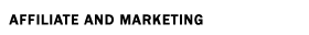 Affiliate and Marketing